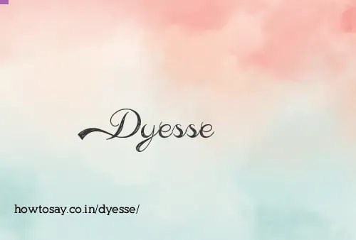Dyesse