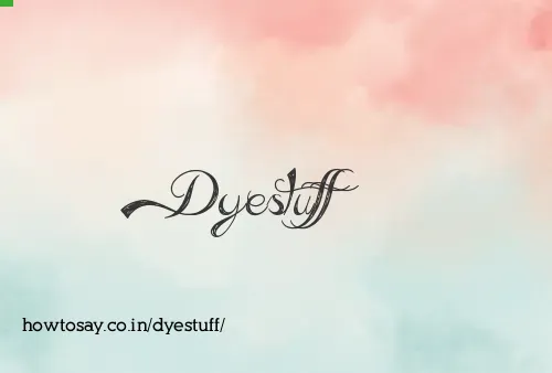 Dyestuff