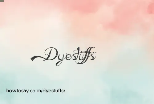 Dyestuffs