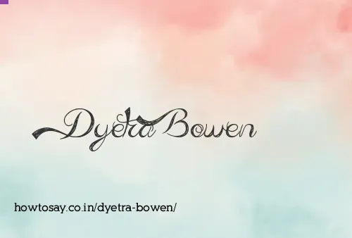 Dyetra Bowen