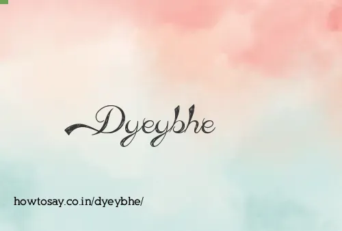 Dyeybhe