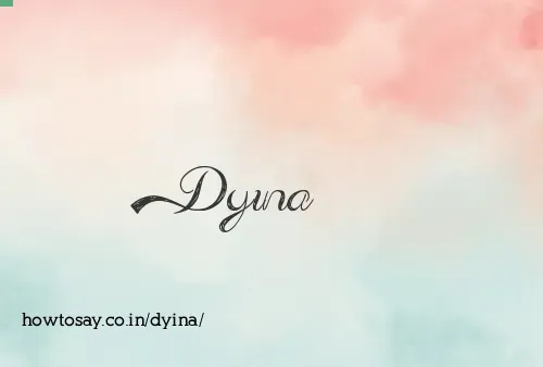 Dyina