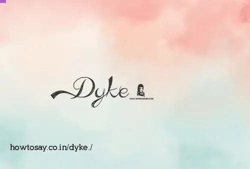 Dyke.