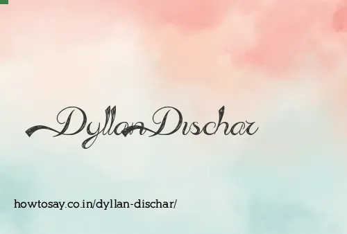 Dyllan Dischar