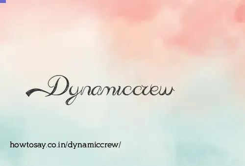 Dynamiccrew