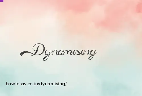 Dynamising