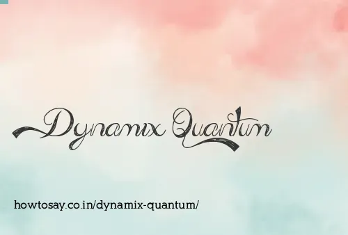 Dynamix Quantum