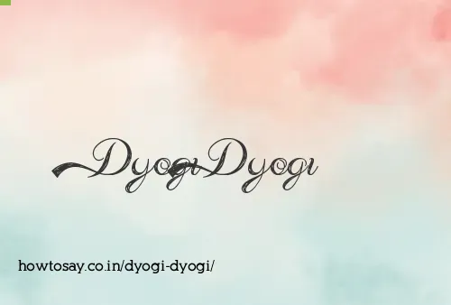 Dyogi Dyogi