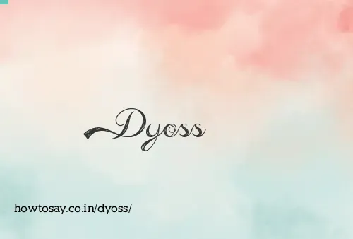 Dyoss