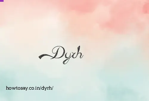 Dyrh