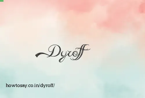 Dyroff