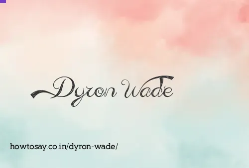 Dyron Wade