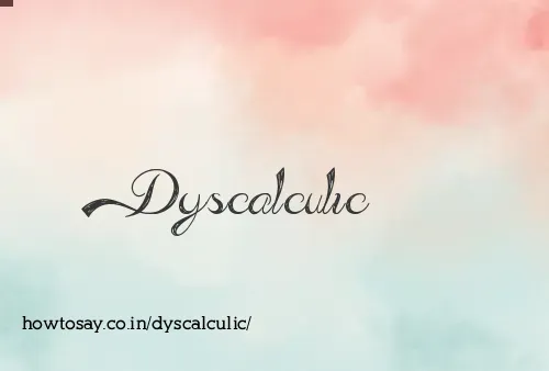 Dyscalculic