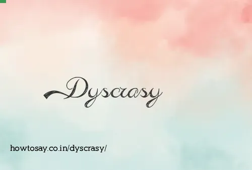 Dyscrasy