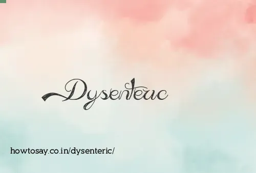 Dysenteric