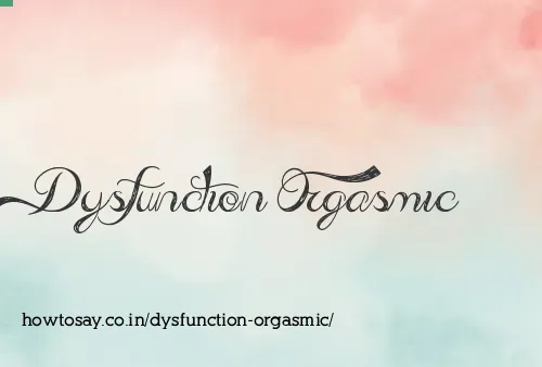 Dysfunction Orgasmic