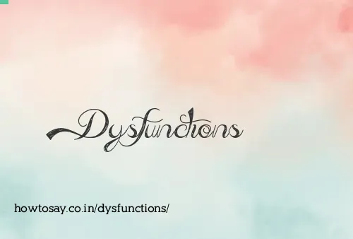 Dysfunctions