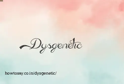 Dysgenetic
