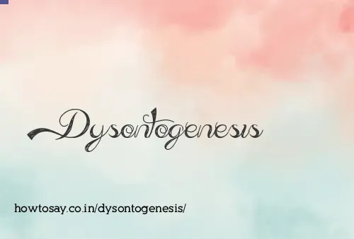 Dysontogenesis