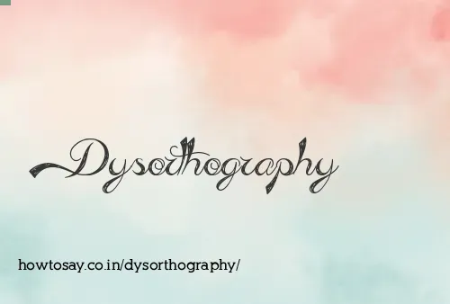 Dysorthography