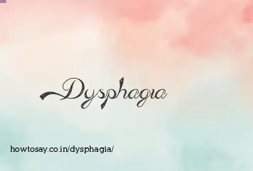 Dysphagia