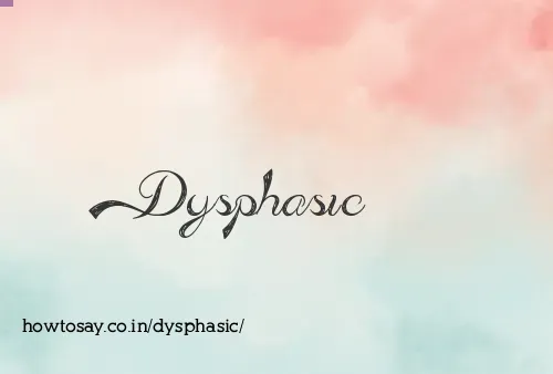 Dysphasic