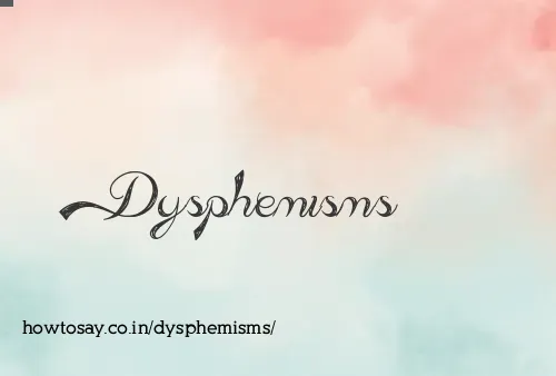 Dysphemisms