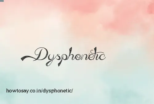 Dysphonetic