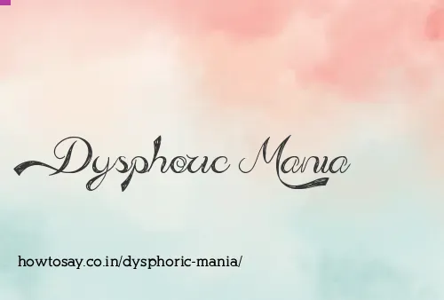 Dysphoric Mania