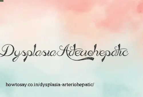 Dysplasia Arteriohepatic