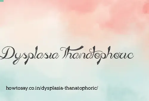 Dysplasia Thanatophoric