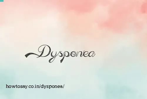 Dysponea