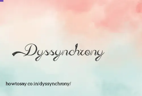 Dyssynchrony