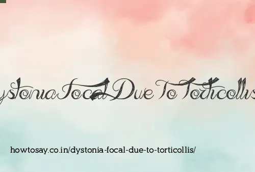 Dystonia Focal Due To Torticollis