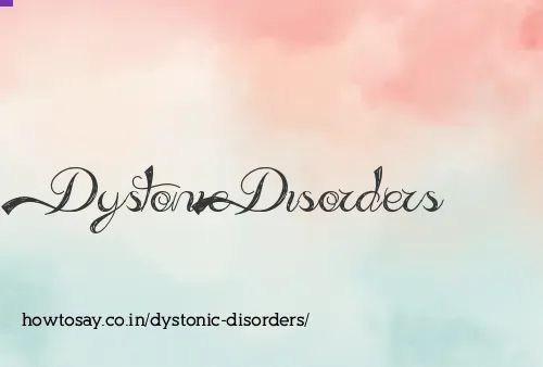 Dystonic Disorders
