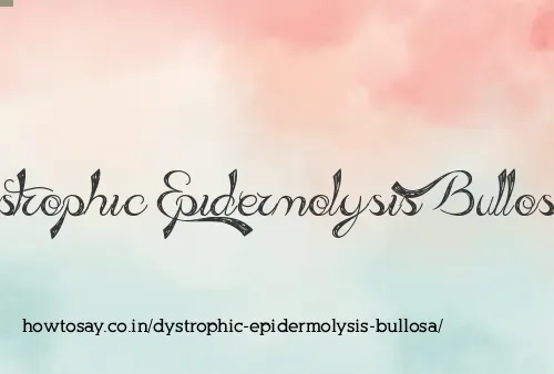 Dystrophic Epidermolysis Bullosa