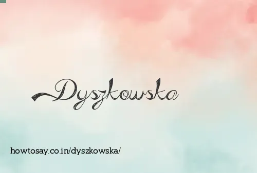Dyszkowska