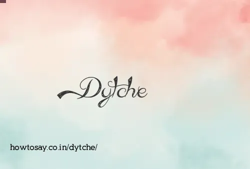 Dytche