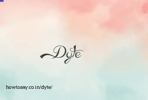Dyte