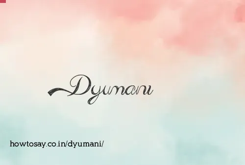 Dyumani