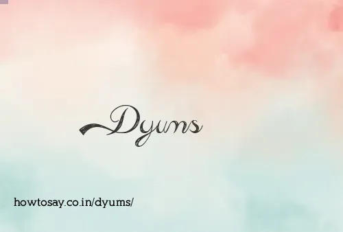 Dyums