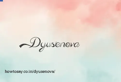 Dyusenova
