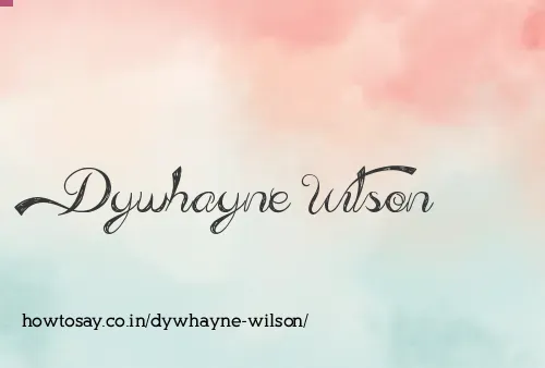 Dywhayne Wilson