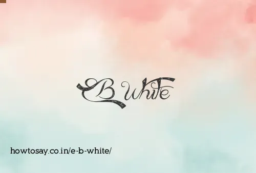 E B White