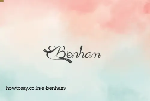 E Benham