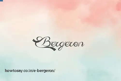 E Bergeron