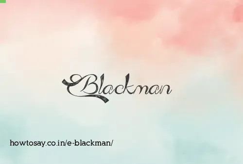 E Blackman
