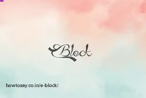 E Block