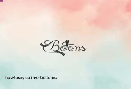 E Bottoms