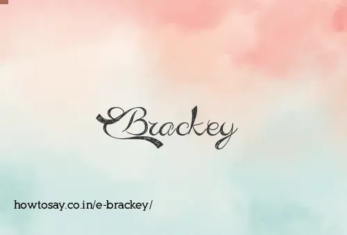 E Brackey